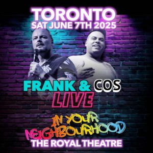 FRANK & COS LIVE IN YOUR NEIGHBOURHOOD at The Royal Theatre, Toronto, Canada Cdxb.com Special Offers, Deals & Discounts in Canada