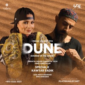 DUNE Featuring Special K & Kawtar Sadik Live At Azul Beach Bahrain – Nightlife Cdxb.com Special Offers, Deals & Discounts in Canada